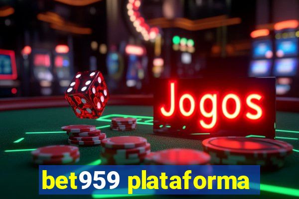 bet959 plataforma